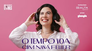 O Tempo Voa com Naná Feller - #1 Tempo da mulher com Cá Fremder