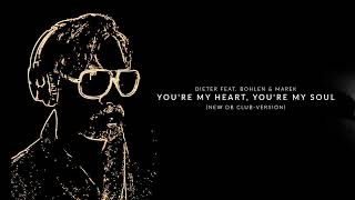 Dieter Feat. Bohlen & MAREK - You're My Heart, You're My Soul (NEW DB Club-Version)