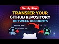 How to Transfer Your GitHub Repository Between Accounts? (Step-by-Step)