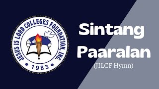 SINTANG PAARALAN (JILCF Hymn)