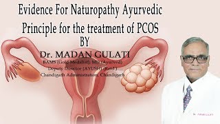 Evidence For Naturopathy Ayurvedic Principle For The Treatment of PCOS by Dr. Madan Gulati