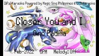 Closer You and I - Gino Padilla Karaoke | DiPal Karaoke with Magic Sing App