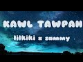 kawl tawpah - lilkiki x Sammy (lyrics video)..