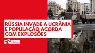 Rússia invade a Ucrânia e população acorda com explosões