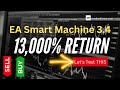 EA Smart Machine - 13,000% return - Let's test this!!