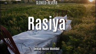 Rasiya  (Slowed&Reverb) -  Deejay Mayur Mumbai