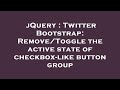 jQuery : Twitter Bootstrap: Remove/Toggle the active state of checkbox-like button group