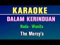 DALAM KERINDUAN - KARAOKE | NADA WANITA ( THE MERCY'S )