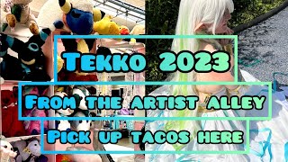 Tekko 2023 Vlog || From the Artist Alley || Pick Up Tacos Here