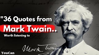 36 Quotes from MARK TWAIN that are Worth Listening To | Life-Changing Quotes