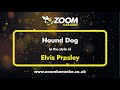 Elvis Presley - Hound Dog - Karaoke Version from Zoom Karaoke