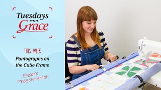 Tuesdays with Grace Encore Presentation: Pantographs on the Cutie Frame