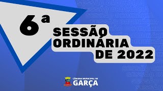 6ª Sessão Ordinária de 2022