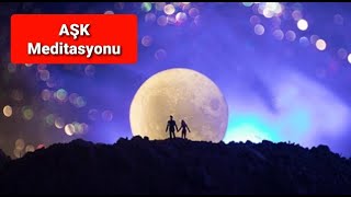 Aşk Meditasyonu/Aşkınızla Buluşmaya Hazır mısınız? Çok Güçlü Barışma ve Geri Getirme Meditasyonu.