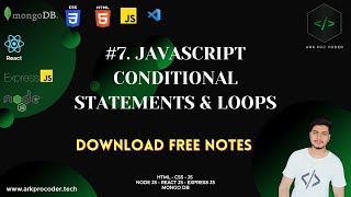#7 JAVASCRIPT CONDITIONAL STATEMENTS & LOOPS(IF,ELSE -IF,,SWITCH,FOR,FOR EACH ,WHILE & DO-WHILE)