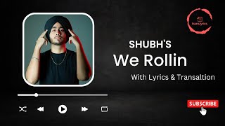 We Rollin with English Translation - Shubh Greatest Punjabi Hits