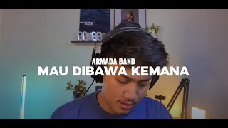 Armada - Mau Dibawa Kemana (AdityaBR Cover)