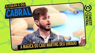 A mágica que deu errado | A Culpa É Do Cabral no Comedy Central