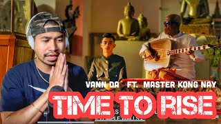 REACTION- King of The Lyrics VANN DA ft Master KONG NAY - TIME TO RISE ( Official Music Video )