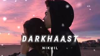 Darkhaast [Slowed + Reverb] - Arijit Singh | N I K H I L