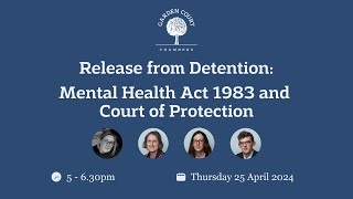 Release from Detention: Mental Health Act 1983 and Court of Protection - 25 April 2024