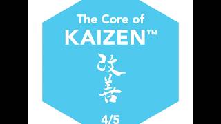 The Core of KAIZEN™ –  Part 4