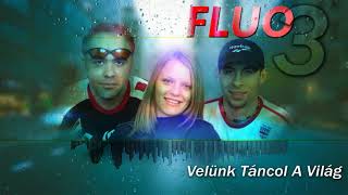 FLUO - Velünk Táncol A Világ