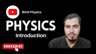 Class 9 - Physics - Chapter 01 - Lecture 1 Introduction to Physics - Birth physics