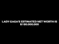 Lady Gaga's Net Worth?