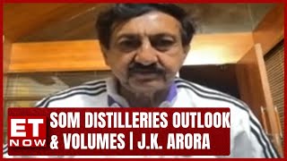 Som Distilleries Expansion Plans On The Cards | Outlook And Volumes | J.K. Arora | Business News