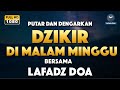 DZIKIR MALAM / DZIKIR PETANG SESUAI SUNNAH | Malam Minggu - Lafadz Doa