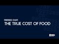 Fireside Chat: The true cost of food