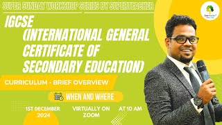 Super Sunday Workshop on IGCSE Curriculum - Brief overview