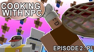 Cooking with Carl the NPC - Episode 2: Pi