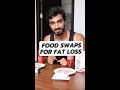 Food Swaps For Fat Loss