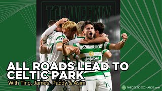 All Roads Lead To Celtic Park | Is This Our Biggest Euro Game In Years?