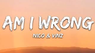 [1 HOUR]  Nico & Vinz - Am I Wrong (Lyrics)