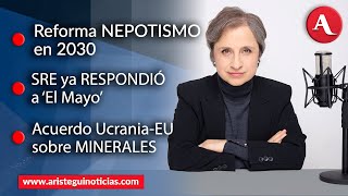 #AristeguiEnVivo: Reforma nepotismo; SRE respondió a 'Mayo'; Ucrania-EU por minerales | 26/02/2025