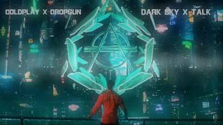 Dropgun x Copldplay - Dark Sky x Talk (Don Diablo ReHex)(HyRuM Remake)