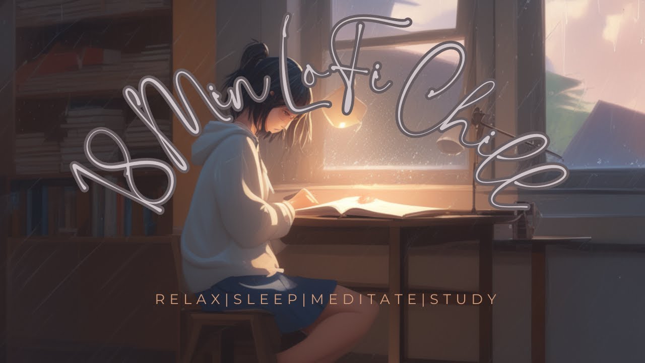 18 Minute LoFi Chill Study Sleep Meditate Music - YouTube