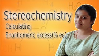 How to calculate enantiomeric excess ? | with problems | Stereochemistry.