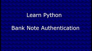 Learn Python: Bank Note Authentication