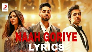 Naah goriye lyrics - Bala Hardy sandhu | swasti mehul | B praak | jaani | Ayushmann
