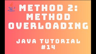 Java Tutorial 14 : Method #2 - Method Overloading