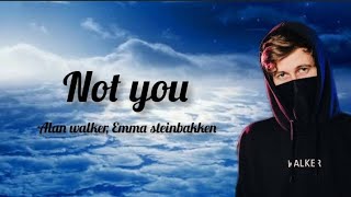 Download Not you, Alan walker ft Emma steinbakken | lirik lagu mp3