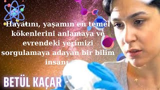 BETÜL KAÇAR / BİLİM İNSANLARI SERİSİ