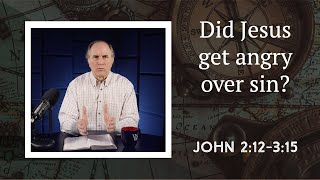 Lesson 371: Cleaning His Father's House (John 2:12-3:15)