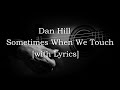 Dan Hill - Sometimes When We Touch [with Lyrics]