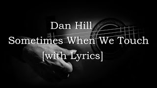Dan Hill - Sometimes When We Touch [with Lyrics]