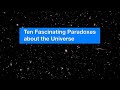 ESOcast 222:  Ten Fascinating Paradoxes about the Universe